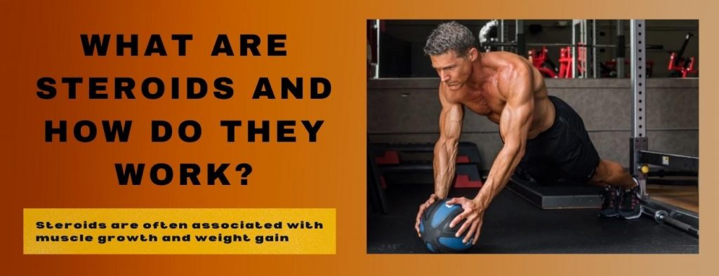 What are steroids and how do they work_
